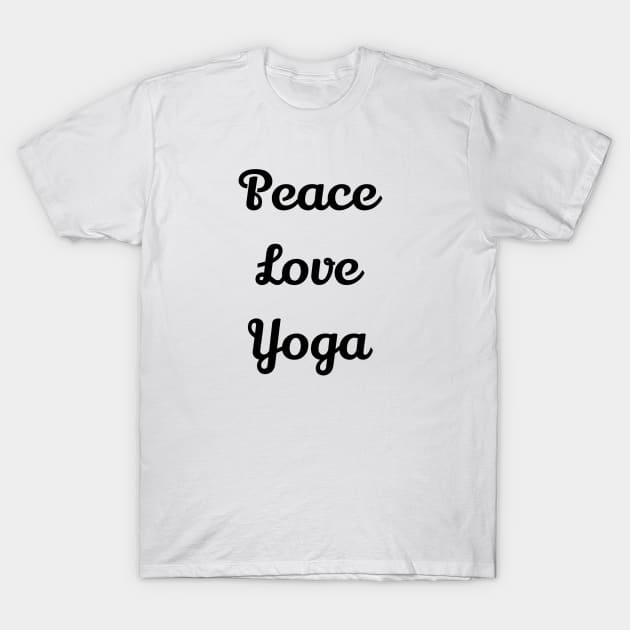 Peace Love Yoga T-Shirt by Jitesh Kundra